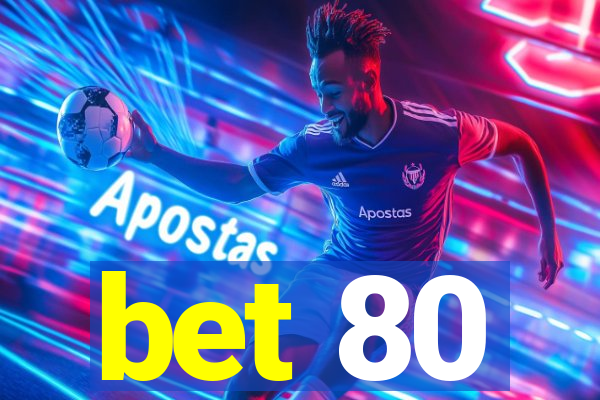 bet 80